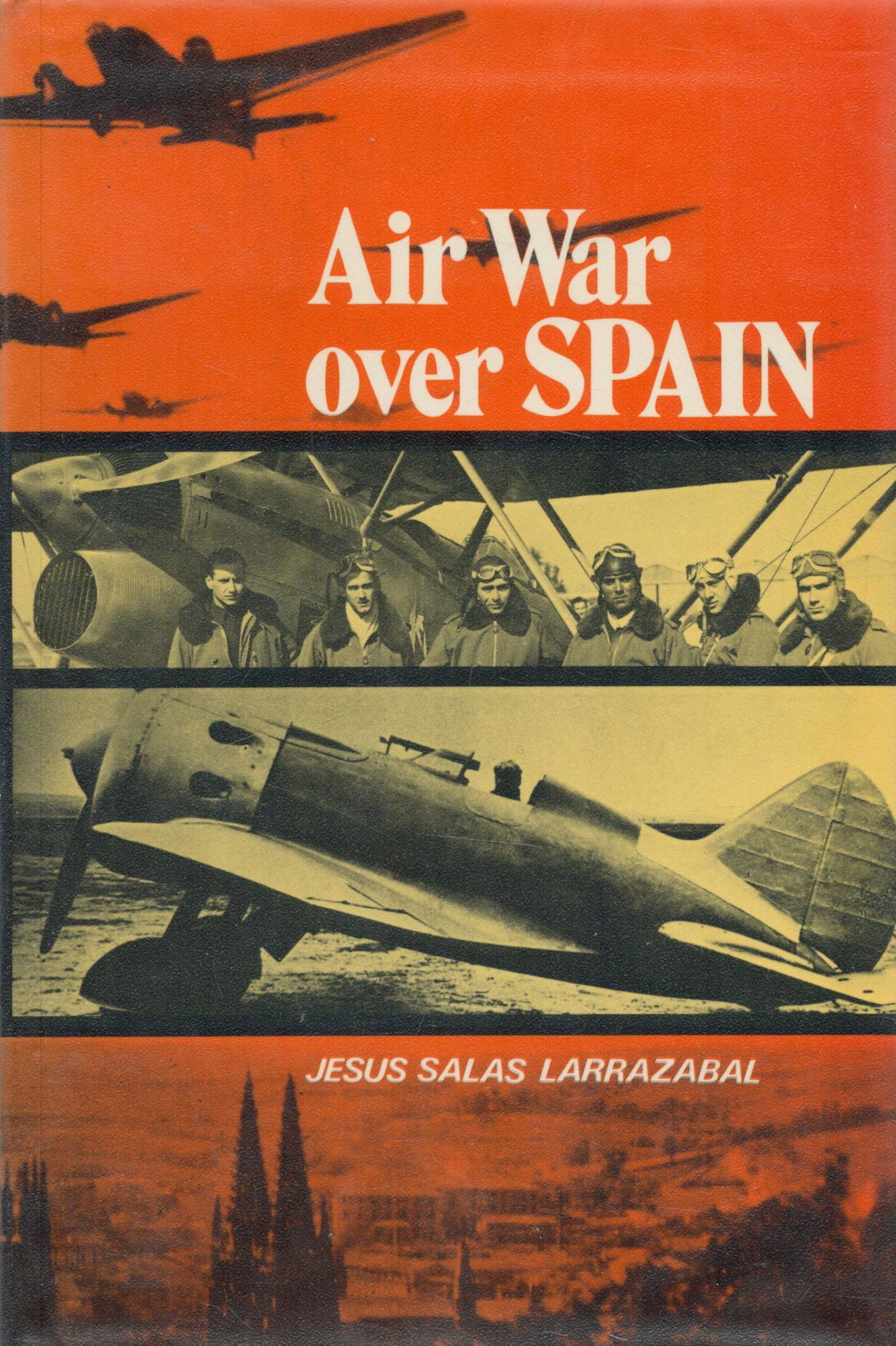Air War over Spain by Jesus Salas Larrazabal 1974 First English Edition Hardback Book with 371 pages (1 of 2)