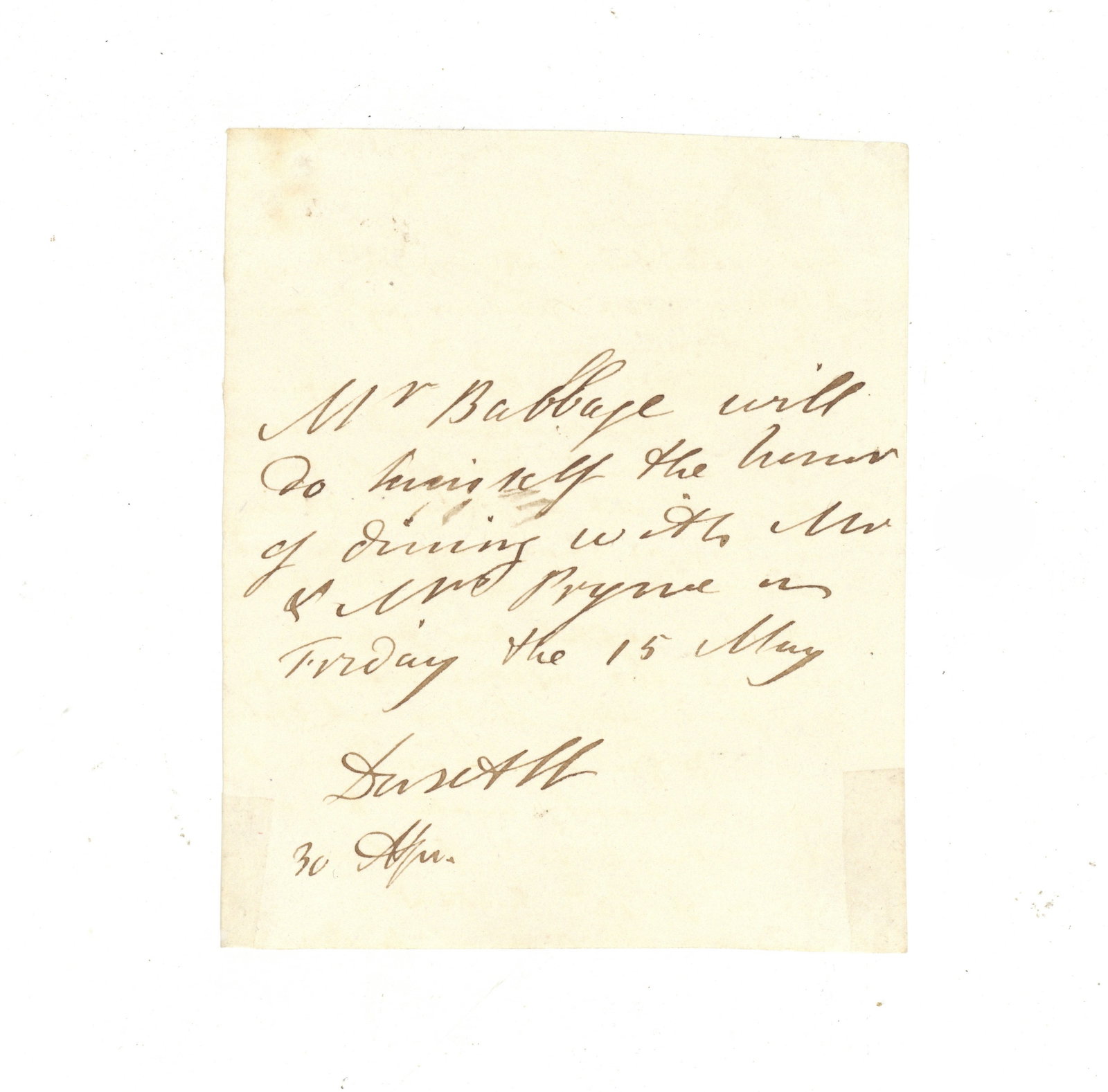 Babbage (Charles) Autograph letter in the third person: Babbage (Charles) Autograph letter in the third person The note reading "Mr Babbage will do himself the honour of dining with Mr & Mrs Pryne on Friday the 15 May", one page, light age toning,