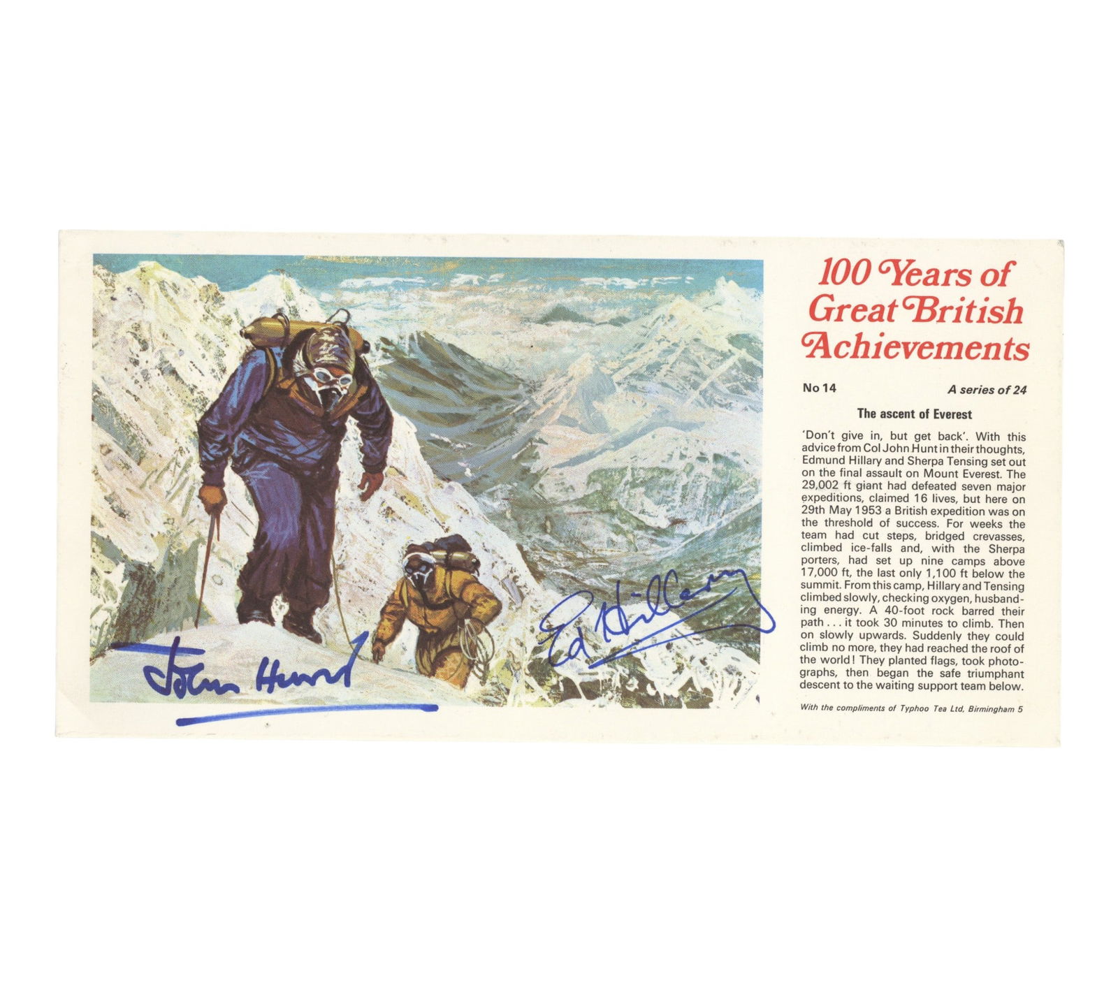 1953 British Mount Everest expedition John Hunt & Edmund Hillary: 1953 British Mount Everest expedition John Hunt & Edmund Hillary A Typhoo Tea 100 Years of Great British Achievements card celebrating the 1953 ascent to Mount Everest, signed in blue ink by John