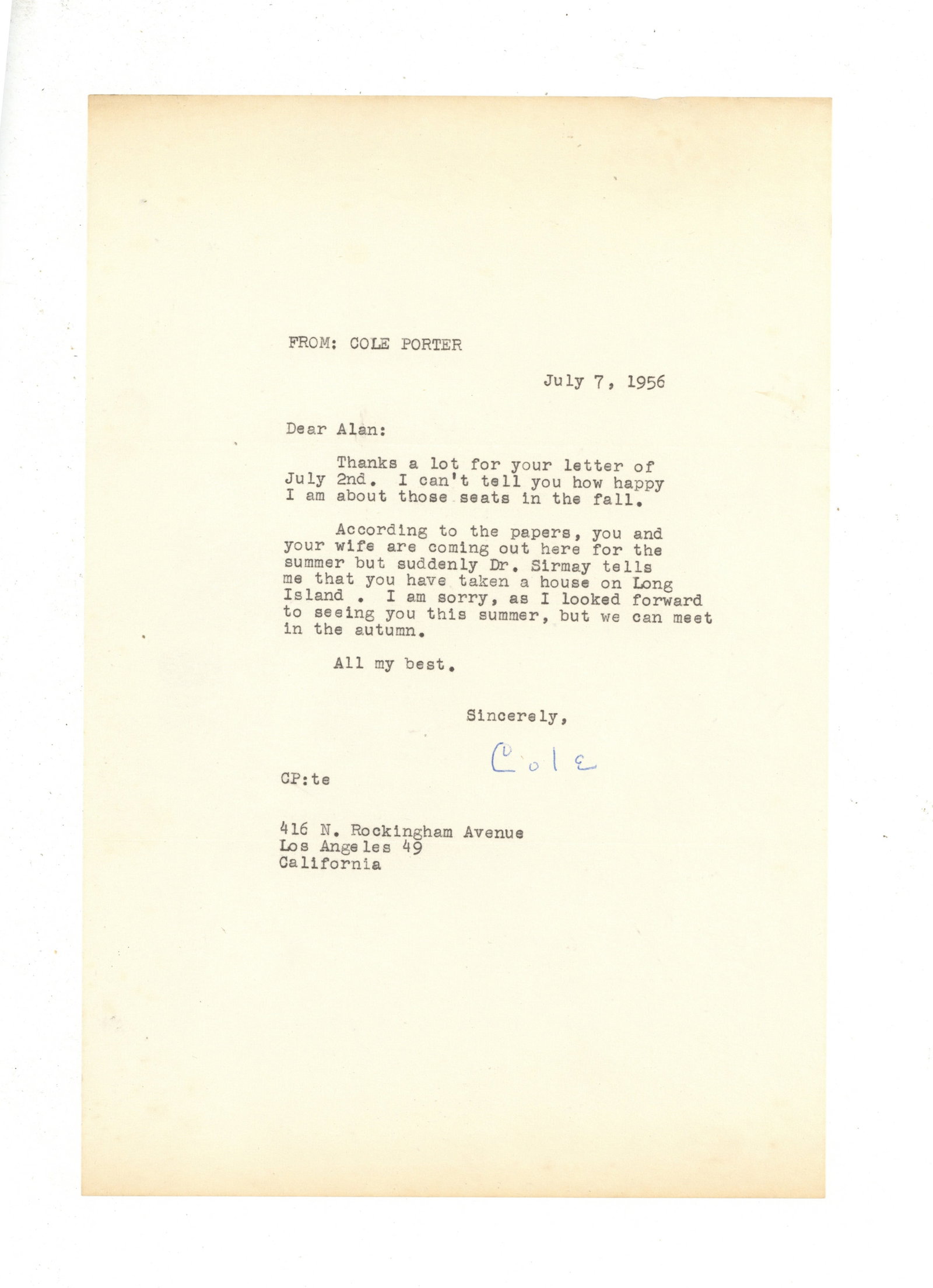 Porter (Cole) Typed letter signed ("Cole"): Porter (Cole) Typed letter signed ("Cole") The letter, addressed to lyricist and librettist Alan Jay Lerner, reads "Thanks a lot for your letter of July 2nd. I can't tell you how happy I am about