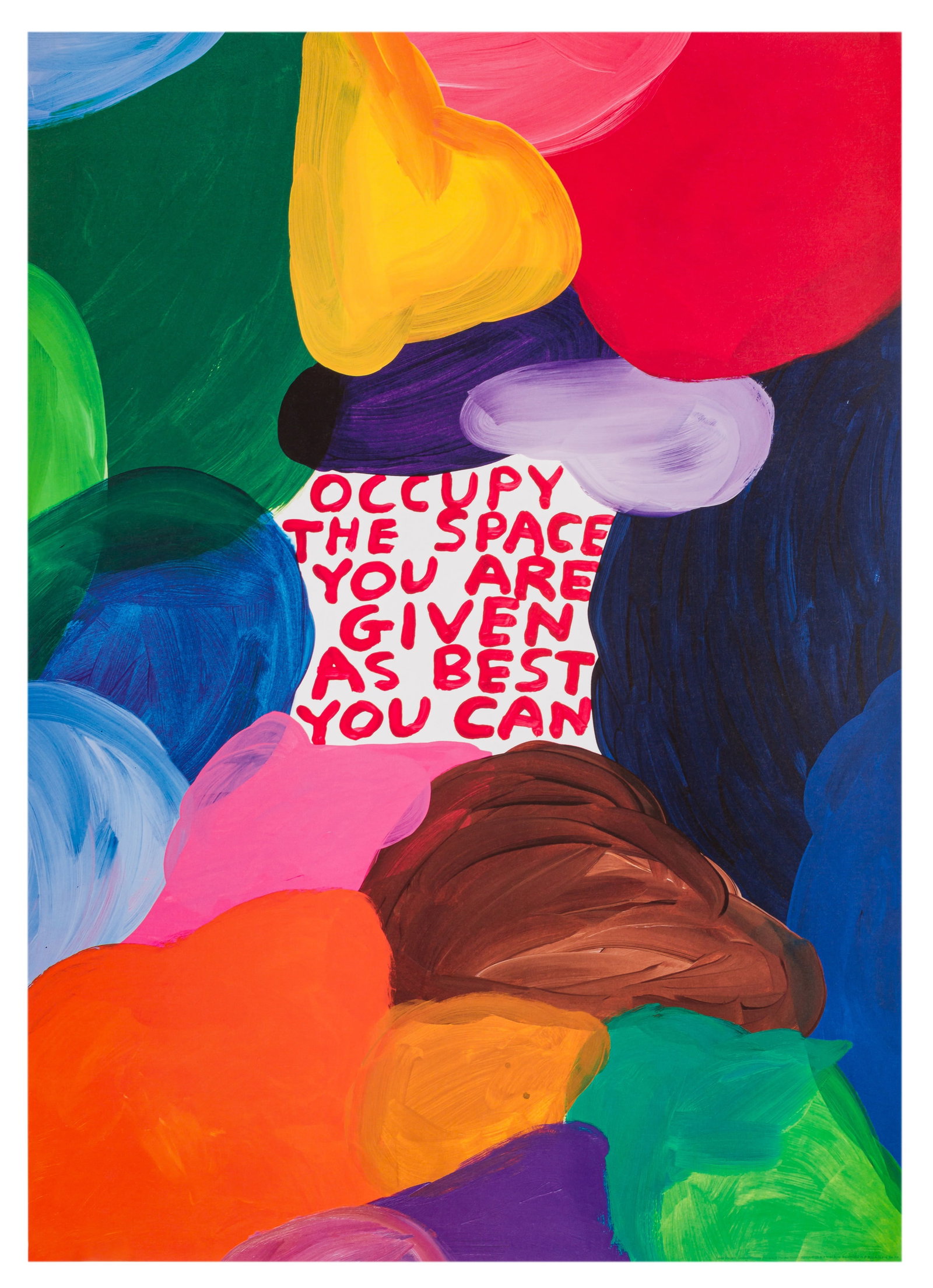 David Shrigley O.B.E. (British, b.1968) Occupy The Space You Are Given As Best You Can: 2022 offset lithograph in colours on 200gsm wove unsigned and unnumbered from the edition 250 unframed ARR Size:(sheet 70 x 50cm)