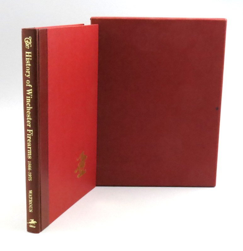 The History of Winchester Firearms Signed Copy: by George Watrous, James Rikhoff and Thomas Hall, 1975, fourth edition, 229 pages, black and white photographs. Signed and Inscribed copy by co-author, Jim Rikoff. Fine in issued slipcase.