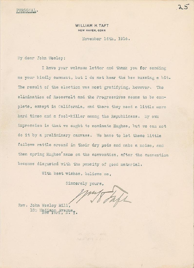 William H. Taft: TLS signed “Wm. H. Taft,” one page, 6.75 x 9.25, personal letterhead, November 16, 1914. Letter to pastor and magazine editor John Wesley Hill, in full: "I have your welcome letter and thank you f