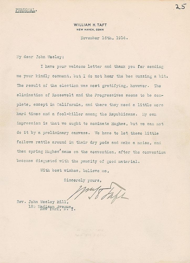 William H. Taft: TLS signed “Wm. H. Taft,” one page, 6.75 x 9.25, personal letterhead, November 16, 1914. Letter to pastor and magazine editor John Wesley Hill, in full: "I have your welcome letter and thank you f
