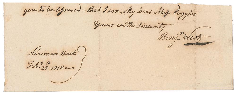 Benjamin West Signature: Distinguished Anglo-American artist (1738–1820) best known for his large-scale paintings of historical scenes. Ink signature, "…you to be assured—that I am, My Dear Miss Poggin, your