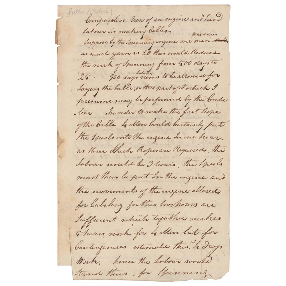 Robert Fulton Autograph Manuscript Signed: AMS signed "Robert Fulton," four pages on two adjoining sheets, 5 x 8.25, March 7, 1799. Handwritten manuscript headed "Comparative view of an engine and hand labour in making cables," estimating the