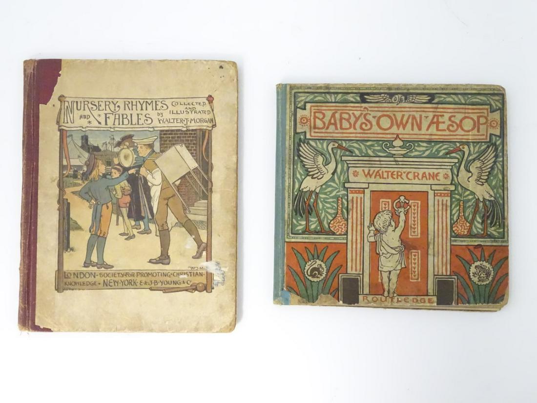 Books: Two illustrated children's books, comprising The: Books: Two illustrated children's books, comprising The Baby's Own Aesop: being the fables condensed in rhyme with portable morals, pictorially pointed by Walter Crane, engraved and printed in colours