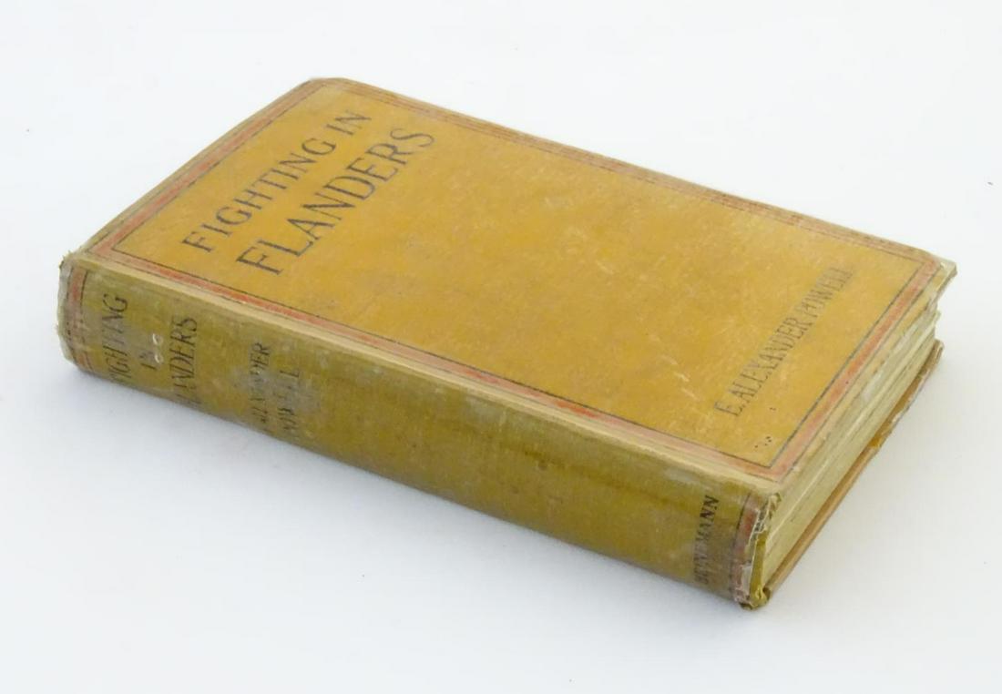 Book: Fighting in Flanders by E. Alexander Powell with: Book: Fighting in Flanders by E. Alexander Powell with illustrations from photographs by Donald Thompson. Published by William Heinemann, London, 1915
