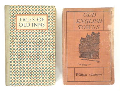 Books: Two books comprising Old English Towns, by William Andrews, c. 1925; and Tales of Old Inns -: Books: Two books comprising Old English Towns, by William Andrews, c. 1925; and Tales of Old Inns - The history, legend and romance of some of our older hostelries, 1927 (2)