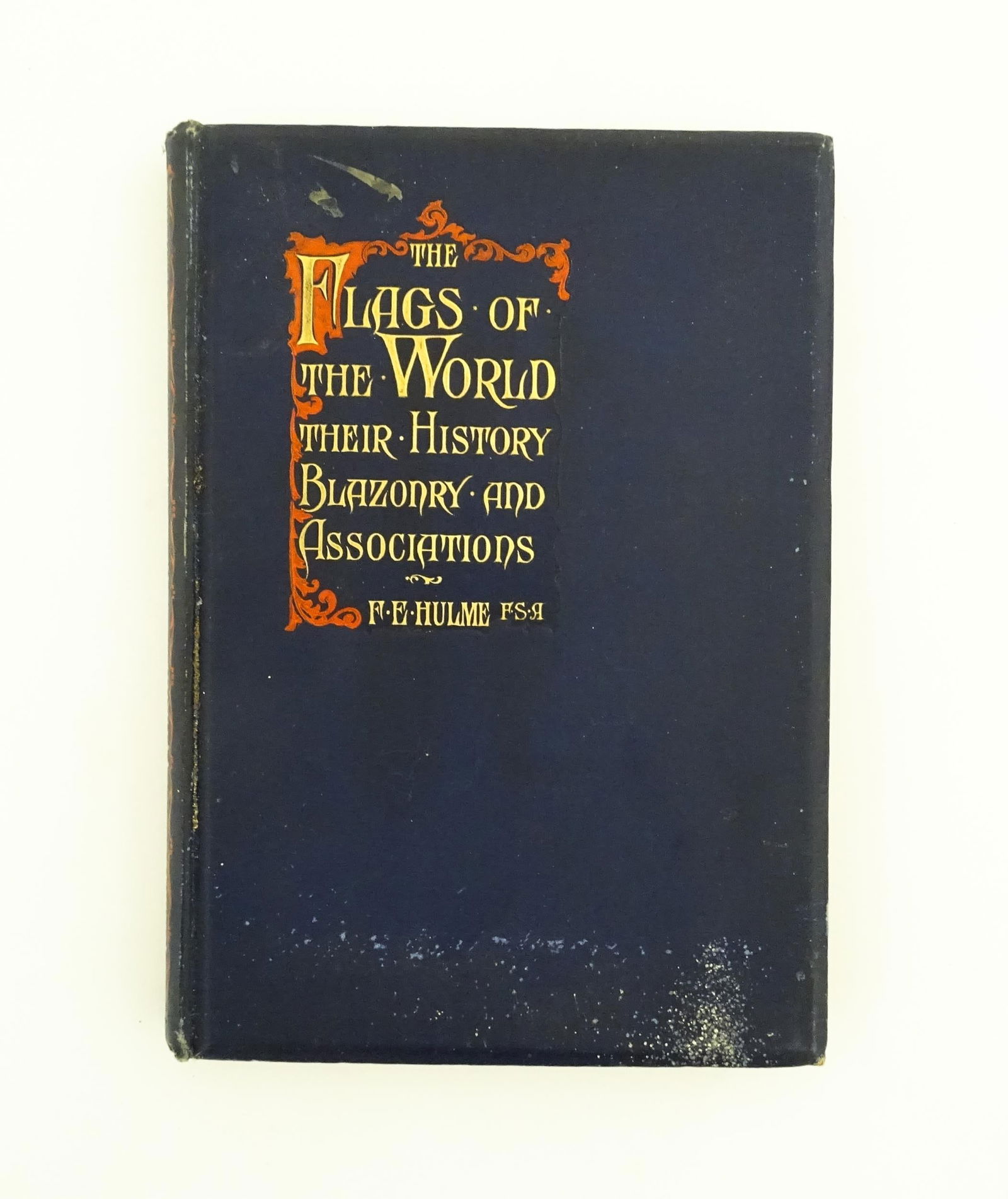 Book: The Flags of the World : Their History, Blazonry and Associations, by F. Edward Hulme. (1 of 7)