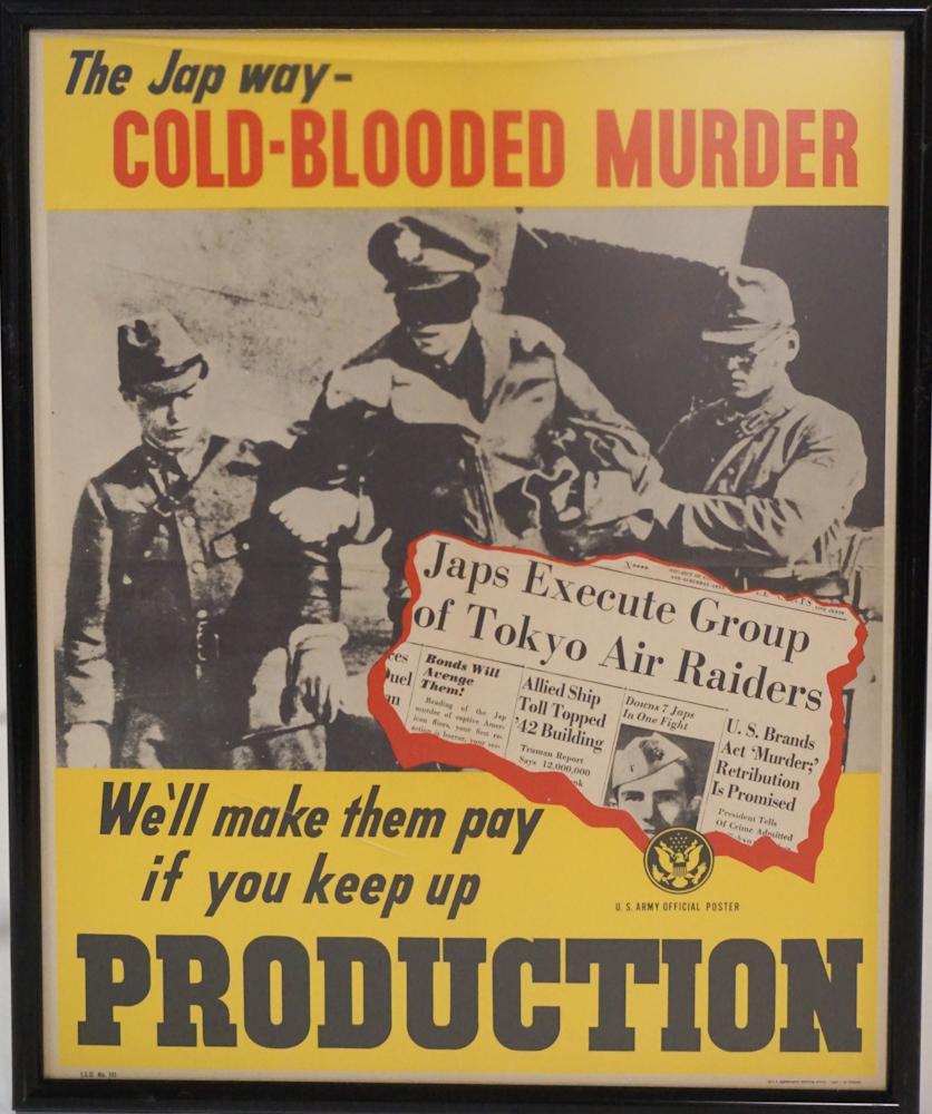 US World War II Propaganda Poster: 1943, "The Jap Way-Cold Blooded Murder" Nice colors having been folded. Framed and laid down or backed. H20 1/2" W16 1/2" (without frame) Sold from the collection of respected and retired government a