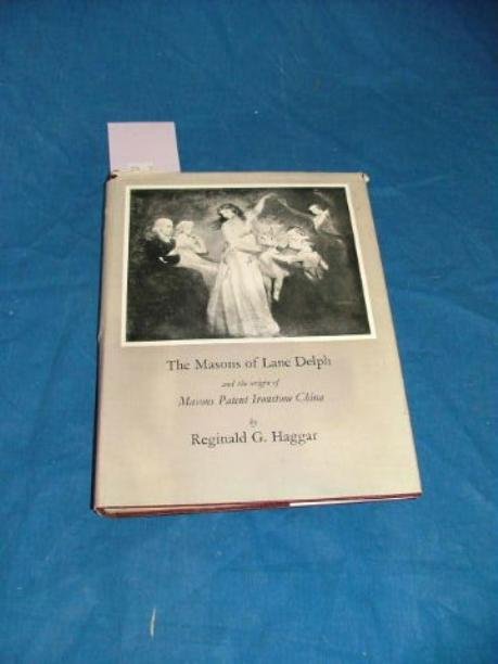 Book on Masons China Start Bid €50: The Masons of Lane Delph and the Origin of Masons Patent Ironstone China by Reginald G. Haggar 1st Edition 1952
