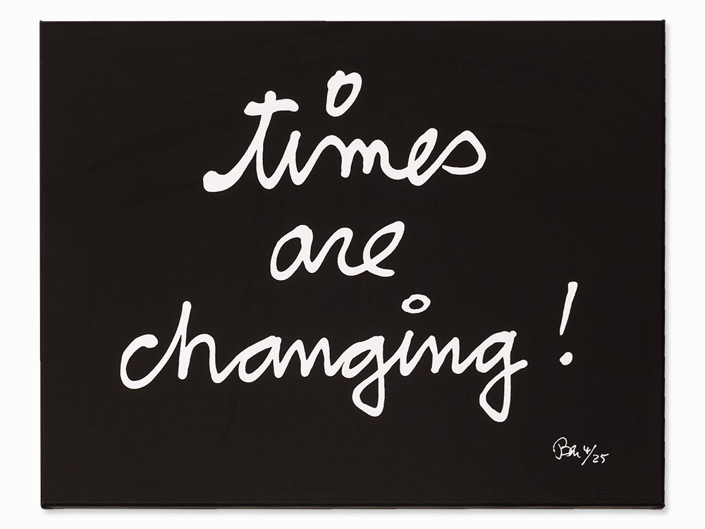 Ben Vautier (b. 1935), Giclée, ‘times are changing!’,: Giclée on canvas France, 2014 Ben Vautier (geb. 1935) – French Fluxus-artist Signed and numbered lower right in opaque white ‘Ben 4/25’ Image dimensions: 43 x 53.5 cm Very good condition Writte