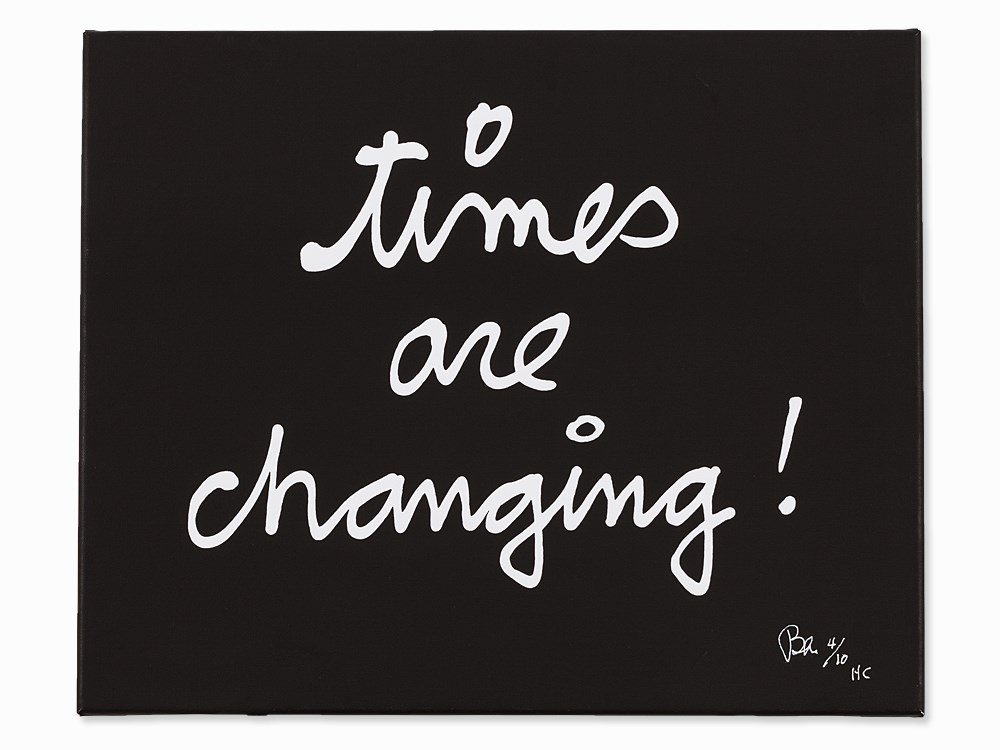 Ben Vautier, times are changing!, Inkjet Print, 2014: Auction announcements 4th March 2016 Lot 146: The object shows loss of paint to the lower right corner. Inkjet print on canvas France, 2014 Ben Vautier (geb. 1935) – French Fluxus-artist Signed ‘B