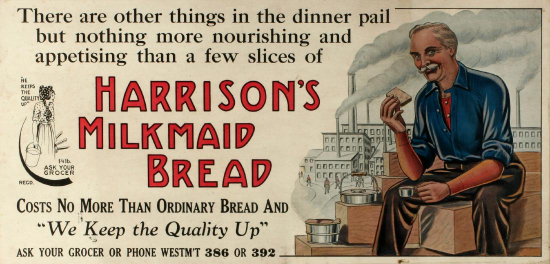 A HARRISON'S MILKMAID BREAD ADVERTISING POSTER: The circa 1920 framed poster pictures a worker at dinner with company slogan and other graphics, 'ASK YOUR GORCER OR PHONE WESTM'T 386 or 392', offset lithography in multiple colors. Frame measures 11