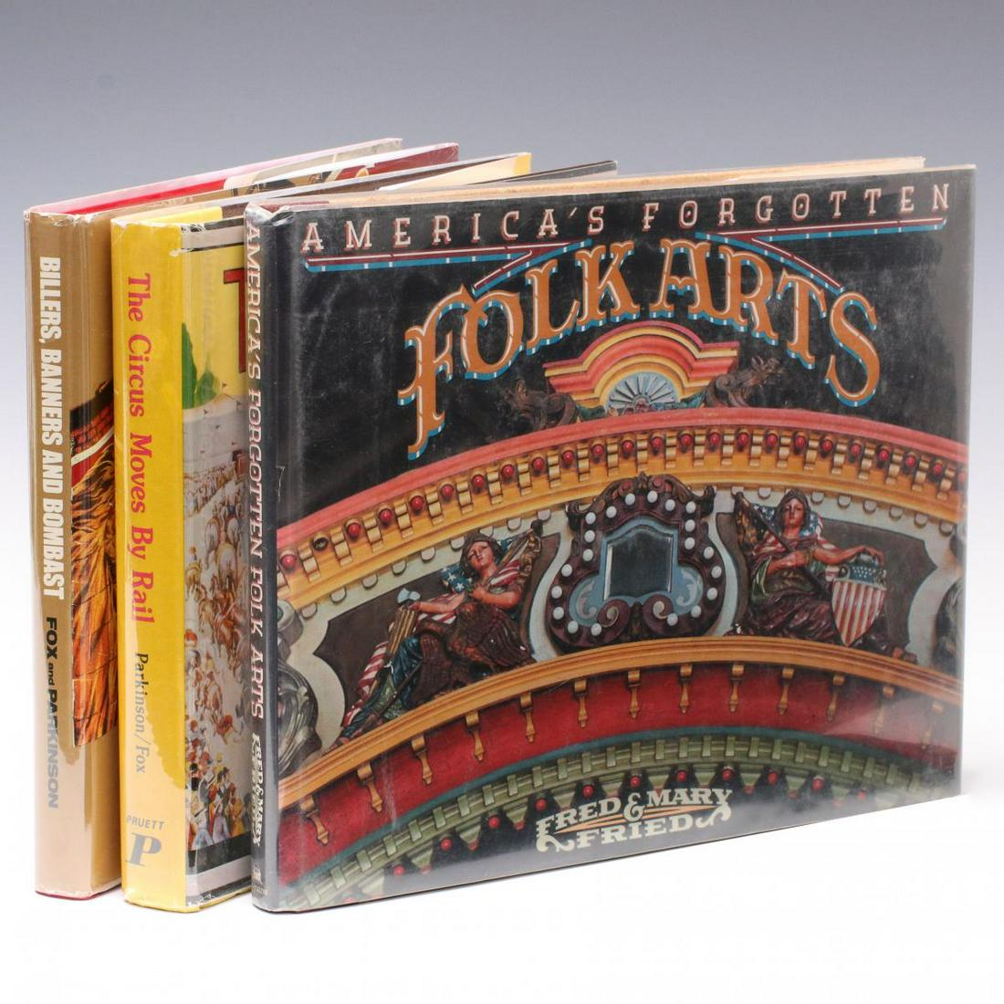 BOOKS ON CIRCUS AND CARNIVAL ART, HISTORY AND CULTURE: Three books, titles include:. 1) Fried, Frederick, and Mary Fried. America's Forgotten Folk Arts. New York, NY: Pantheon Books, 1978. Illustrated, 204 pages. 2) Parkinson, Tom, and Charles Philip Fox.