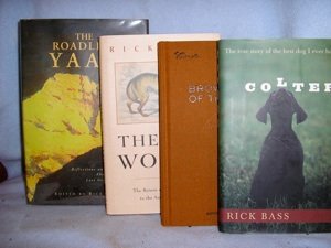 Rick Bass -- 1st Edition Book: Bass, Rick. The Roadless Yaak. Edited by Bass. Guilford: Lyons Press, [2002]. 1st in DJ. AND The New Wolves. Lyons Press, [1998]. 1st in DJ. AND Brown Dog of the Yaak. Milkweed Editions. 1st. AND Colt