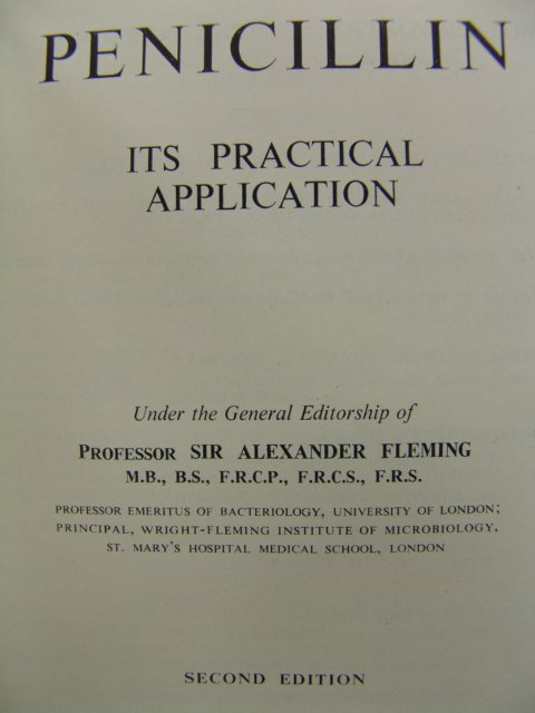 Fleming. PENICILLIN, ITS PRACTICAL APPLICATION.: Fleming, Professor Sir Alexander. PENICILLIN, ITS PRACTICAL APPLICATION. Butterworth and Co., Ltd, London, 1950. Octavo. 471pp. Second edition. Slight edge wear, else very bright copy. Fleming, who ac