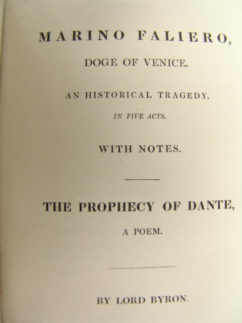 Byron. MARINO FALIERO, THE PROPHECY OF DANTE: Byron, Lord. MARINO FALIERO, THE PROPHECY OF DANTE. London, 1821. 261 pp. Octavo. Bound together with Werner: A tragedy London, 1823. 188 pp beautifully rebound in half leather with marbled boards and