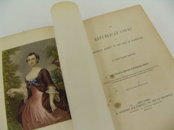 Griswold. THE REPUBLICAN COURT.: Griswold, Rufus Wilmot. THE REPUBLICAN COURT, or AMERICAN SOCIETY IN THE DAYS OF WASHINGTON. New York, 1856. Quarto. New, revised edition. Full brown morocco, rebacked with new leather spine label. Or