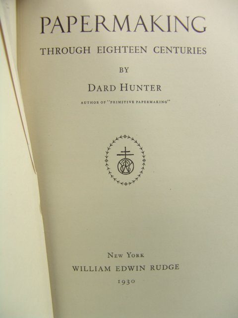 Hunter. PAPER MAKING THROUGH 18 CENTURIES.: Hunter, David. PAPER MAKING THROUGH 18 CENTURIES. New York: William Edwin Rudge, 1930. First edition. Large Octavo. Brown cloth. Nearly fine. Lightly rubbed, minor chipping. Red leather spine label. T