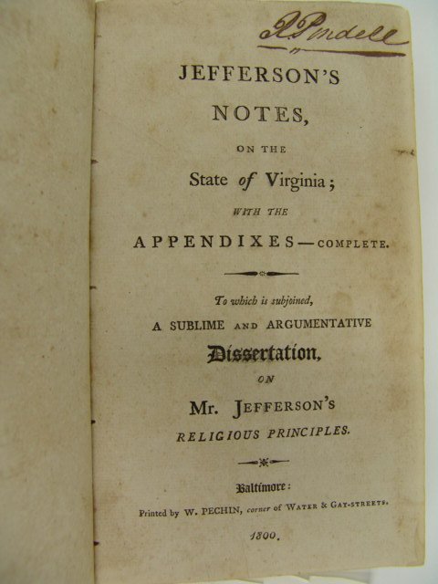 Pechin. JEFFERSON'S NOTES ON THE STATE OF VIRGINIA.: (JEFFERSON, THOMAS). JEFFERSON'S NOTES, ON THE STATE OF VIRGINIA; WITH THE APPENDIXES--COMPLETE. TO WHICH IS SUBJOINED, A SUBLIME AND ARGUMENTATIVE DESSERTAION ON MR. JEFFERSON'S RELIGIOUS PRINCIPLES.
