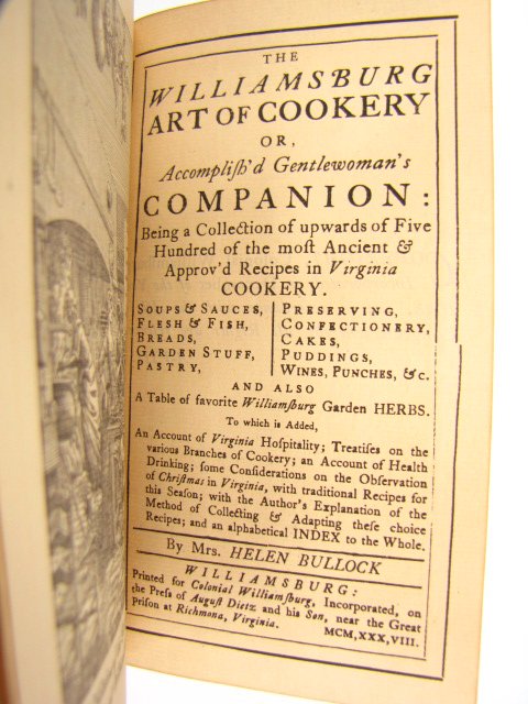 Bullock. THE WILLIAMSBURG ART OF COOKERY Cookbook, 1938: Bullock, Helen. THE WILLIAMSBURG ART OF COOKERY OR THE ACCOMPLSH'D GENTLEWOMAN'S COMPANION, THE December 1938 edition in full leather, printed 1938 after the original.