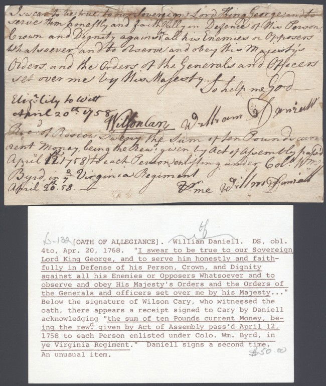 OATH OF ALLEGIANCE TO LORD KING GEORGE, DATED 1758: Dated April 20, 1758 from William Daniell witnessed by Wilson Cary (reprint text from card on the inside of folder).