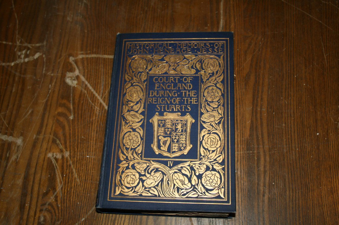10 VOLS COURTH OF ENGLAND DURING THE REIGN OF THE STUAR: 10 VOLS COURTH OF ENGLAND DURING THE REIGN OF THE STUARTS BY JOHN JESSE, 1901