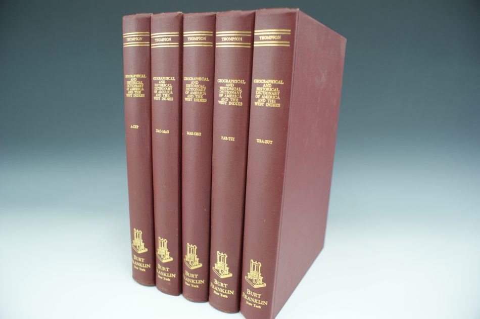 THOMPSON, G.A., 'DICTIONARY OF AMERICA AND THE WEST IND: Full title, 'The Geographical and Historical Dictionary of America and the West Indies,' by G.A. Thompson. Five volumes, facsimile from the Burt Franklin Research and Source Works Series 627. Each a b