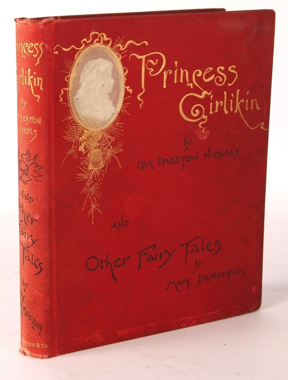PRINCESS GIRLIKIN BY IDA PRESTON NICHOLS & OTHER: FAIRY TALES BY MARY DEMORGAN. 1892, 256 pp., octavo measuring 9 x 7.25 inches. Bright red decorated cover with gilt edges all around. 29 half-tone illustrations, some full-page. We are happy to offer 