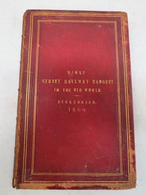 George Francis Train Book; 1st Railway in Europe,: inauguration of the opening Birkenhead, August 30, 1860 "The Report of the Banquet" one of many books he wrote, this his personal copy.