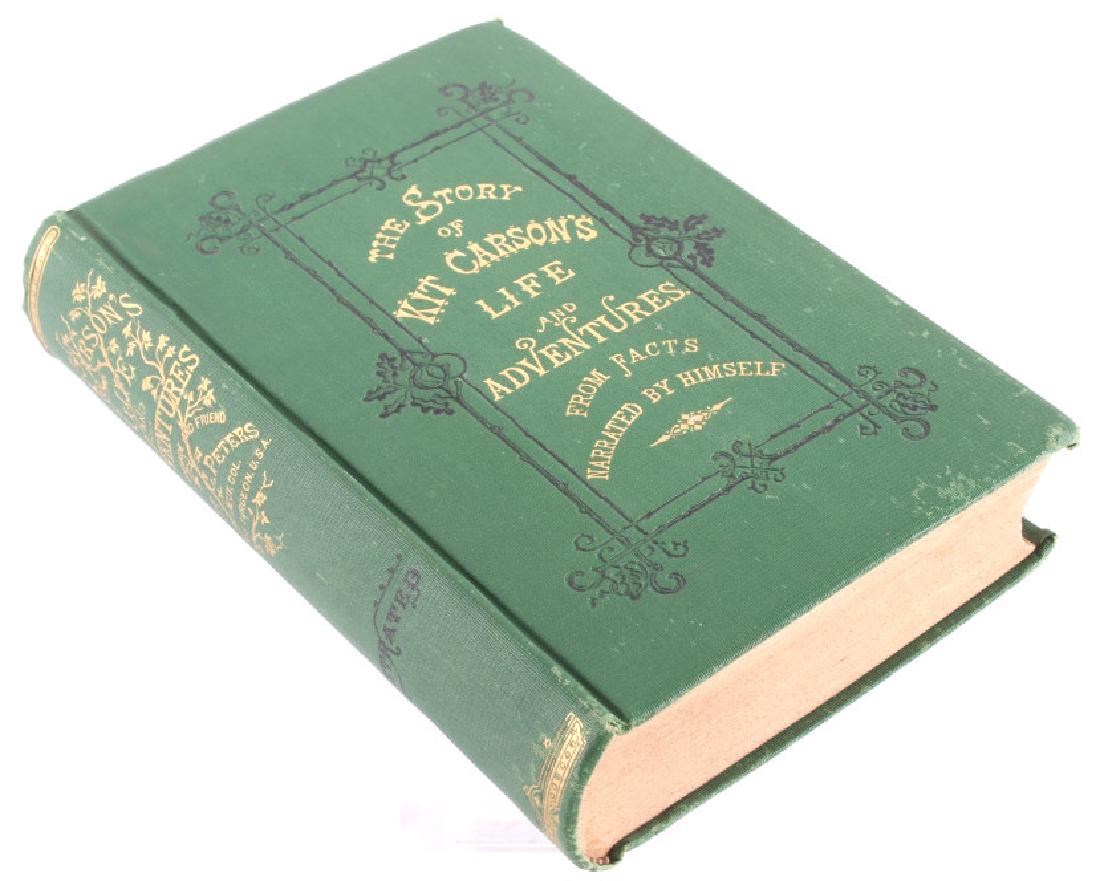 Story of Kit Carson's Life and Adventures 1874: This is a scarce edition of "The Story of Kit Carson's Life and Adventures" by Dewitt C. Peters published in 1874. Kit Carson was an American frontiersman who lived as a mountain man, Indian agent and