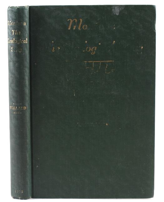 Montana The Geological Story by Daniel E. Willard: In this lot we have a first edition of Montana The Geological Story by Daniel E. Willard. The cover of this book is green with gilt titles along with the Montana state graphic. The spine has the title