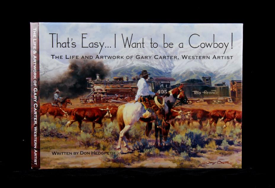 "That's Easy... I Want to be a Cowboy!" Hedgepeth: For your consideration is this first edition copy of That's Easy... I Want to be a Cowboy! by Don Hedgpeth and includes paintings and drawing of Montana artist Gary Carter. This book is profusely illu
