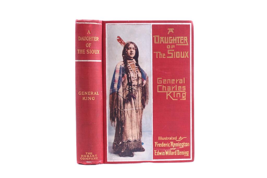 A Daughter of the Sioux by Gen. C King 1st Ed 1903: This is a rare first edition of "A Daughter of the Sioux" by Gen. Charles King, published in 1903 by The Hobart Company. It is illustrated by Frederick Remington and Edwin Willard Deming. "A Daughter 