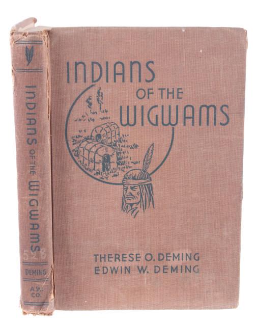 1938 1st Ed. Indians of the Wigwams by T. Deming: Featured in this lot is this 1938 first edition copy of Indians of the Wigwams by Therese O. Deming and illustrated by Edwin W. Deming. The condition of this book is fair with some wear to the outside