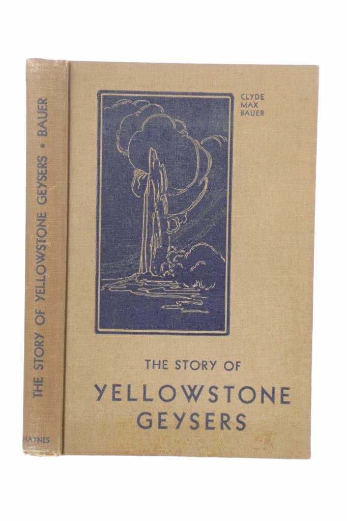 The Story of Yellowstone Geysers Bauer 1st Ed 1937: Featured in this lot is this 1937 first edition of “The Story of Yellowstone Geysers” by Clyde Max Bauer. The book features a dark opaque green cloth cover with blue gilt lettering and illustratio