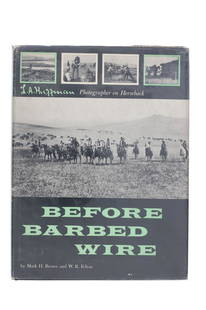 1956 "Before Barbed Wire" by Mark Brown & Felton: Featured in this lot is this 1956 copy of “Before Barbed Wire” by Mark H. Brown. With 124 original photographs from the renowned American photographer L. A. Huffman, with some taken while