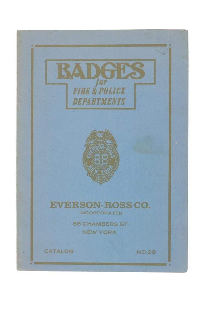 "Fire & Police Badges" Everson-Ross Co 1st Ed 1910: Featured in this lot is this early, first edition of, "Badges For Fire & Police Departments Catalogue No. 29" by Everson-Ross Company Incorporated in New York, 1910. Established in 1897, the Everson-R