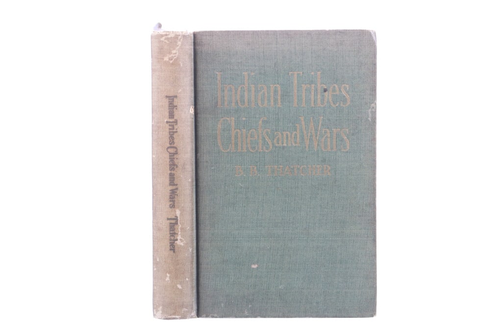 "Indian Tribes Chiefs and Wars" 1st Edition 1910: Featured in this lot is this 1910, First Edition of, "Indian Tribes Chiefs and Wars? by B.B. Thatcher, D. M. Mac Lellan Book Company publisher. The book provides detailed biographical sketches of Nati