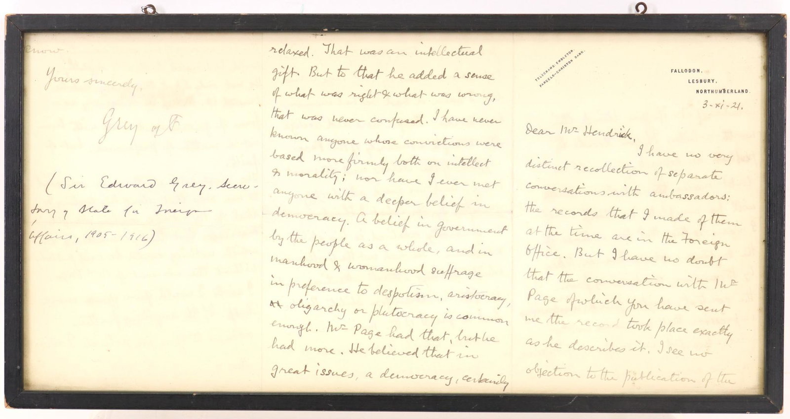 Autograph of English Stateman Sir Edward Grey: Autographed Letter Signed (ALS) by Sir Edward Grey (1862-1933), British Liberal statesman and significant force for British foreign policy during World War One. Autograph on letter, 6pp, to Mr. Hendri