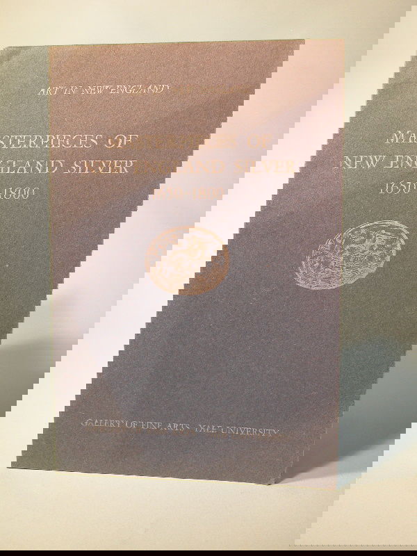 Masterpieces of New England Silver: Phillips, John Marshall, Masterpieces of New England Silver 1650-1800, 1939. sc. Multiple b&w plates.