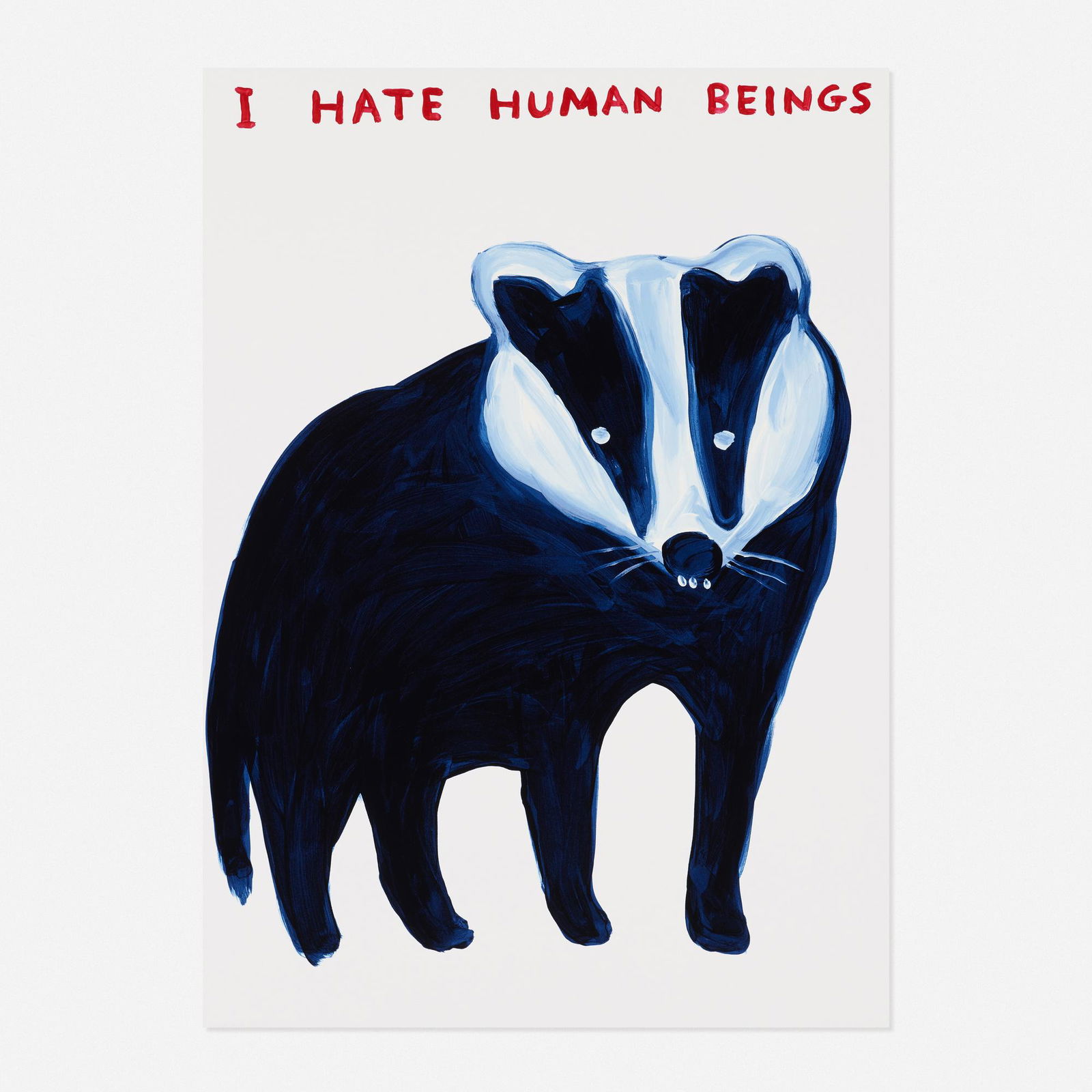 David Shrigley, I Hate Human Beings: David Shrigley, I Hate Human Beings David Shrigley I Hate Human Beings 2021screenprint in colors 29.875 h × 22.125 w in (76 × 56 cm) Numbered to verso '19/125'. This work