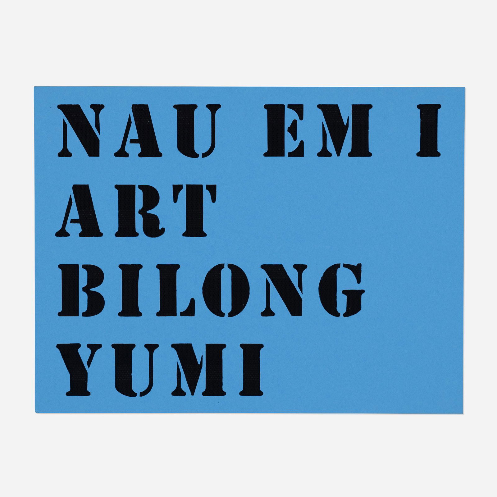 Lawrence Weiner, NAU EM I ART BILONG YUMI (1 of 3)