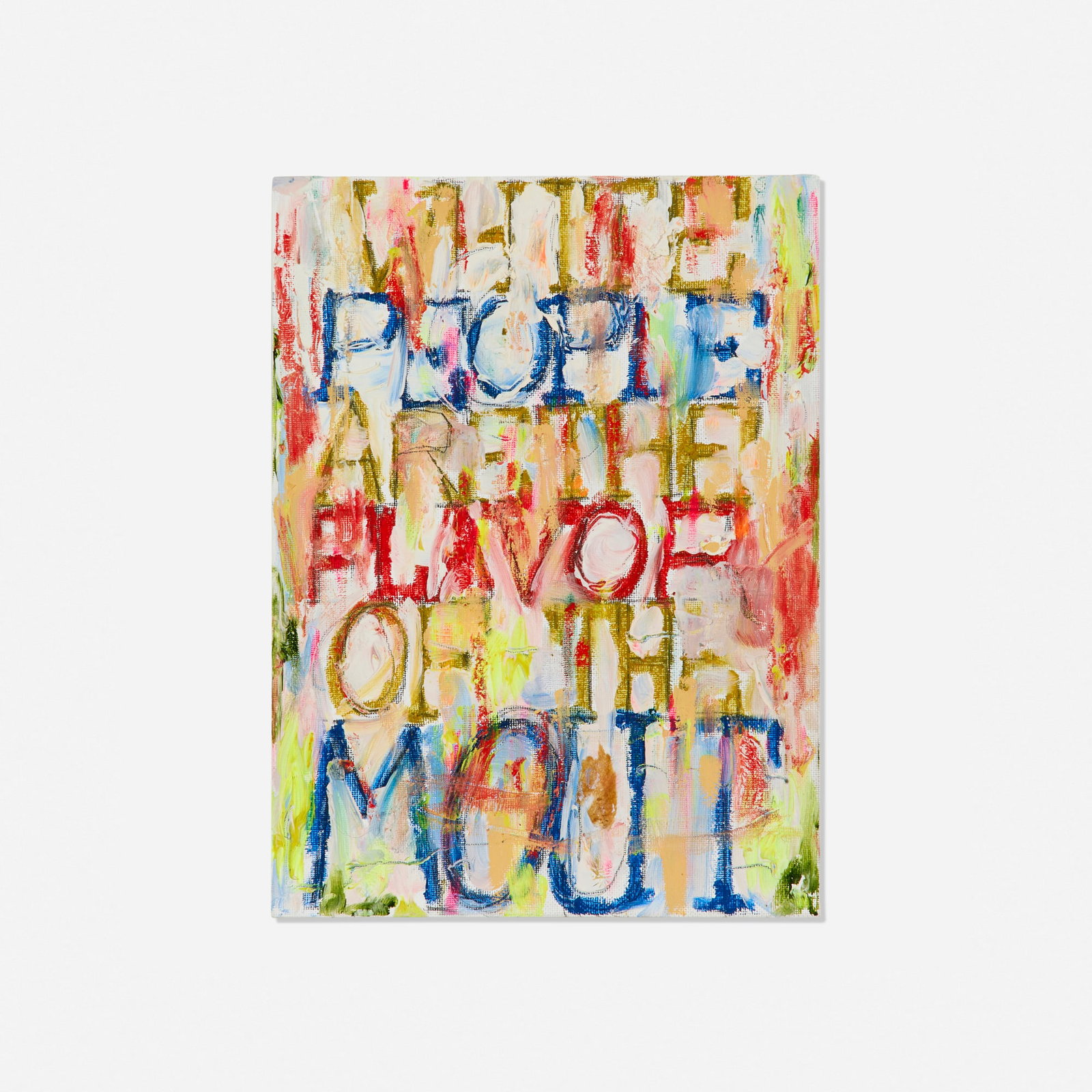 Pope.L, White People Are the Flavor of the Mout: Pope.L White People Are the Flavor of the Mout 2012 acrylic on canvas board 12 h x 9 w in (30 x 23 cm) Signed, titled, and dated to verso 'White People Are The Flavor of The Mout Pope L. Winter