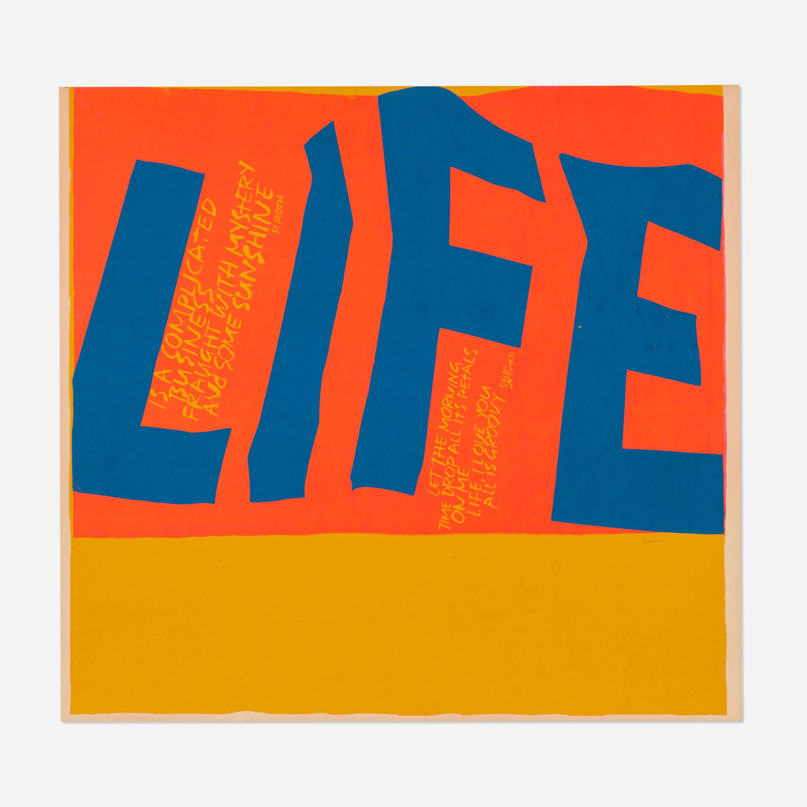 Corita Kent (Sister Mary Corita), life is a complicated business: Corita Kent (Sister Mary Corita) life is a complicated business 1967 screenprint in colors image: 21.5 h x 22.25 w in (55 x 57 cm) sheet: 21.25 h x 23 w in (54 x 58 cm) Signed to right of center