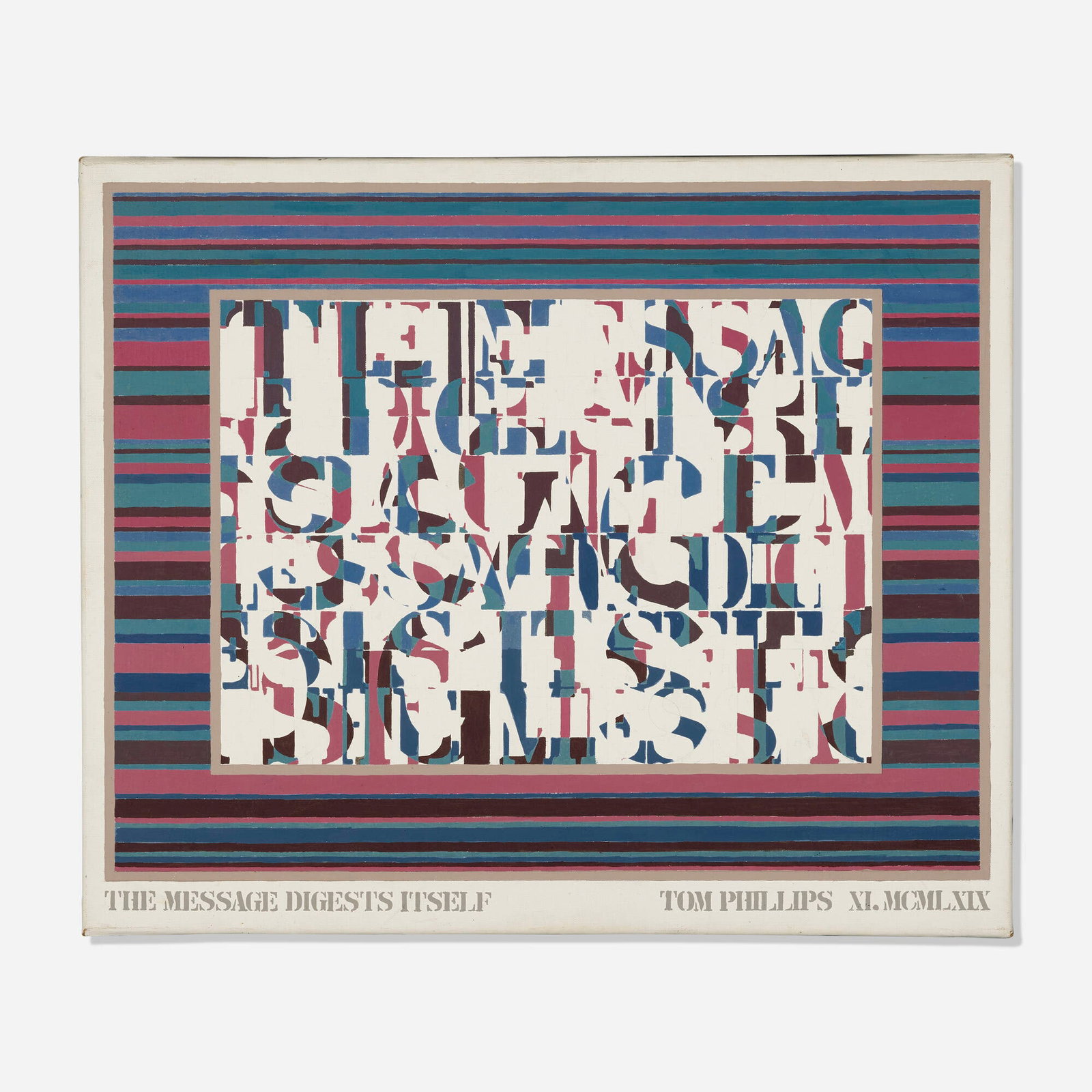 Tom Phillips, The Message Digests Itself: Tom Phillips The Message Digests Itself 1969 oil on canvas 20 h x 24 w x 0.75 d in (51 x 61 x 2 cm) Signed, titled and dated to lower edge 'The Message Digests Itself Tom Phillips