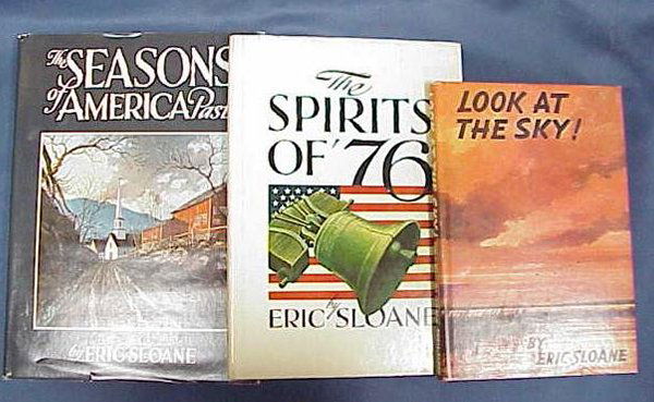 LOT (3) ERIC SLOANE VOLUMES: LOT (3) ERIC SLOANE INCLUDING THE SEASONS OF AMERICA PAST, 1958 (SIGNED-DJ); THE SPIRITS OF 76, 1973 (DJ); LOOK AT THE SKY, 1961 1ST EDITION (DJ).