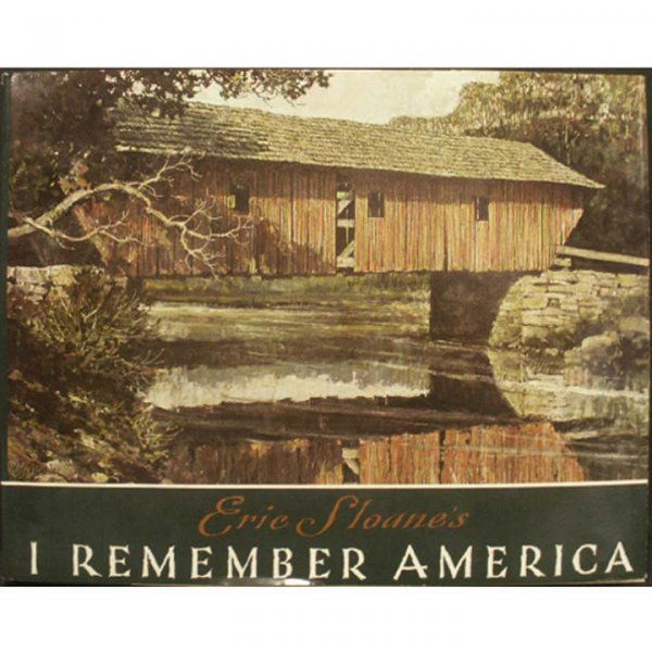 VOLUME-ERIC SLOANE'S "I REMEMBER AMERICA": VOLUME-ERIC SLOANE'S "I REMEMBER AMERICA" INSCRIBED BY AUTHOR (DJ)
